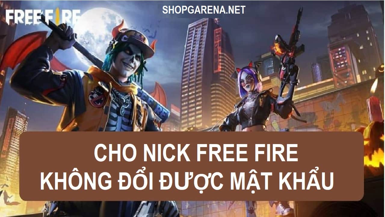 Cho Nick Free Fire Khong Doi Duoc Mat Khau