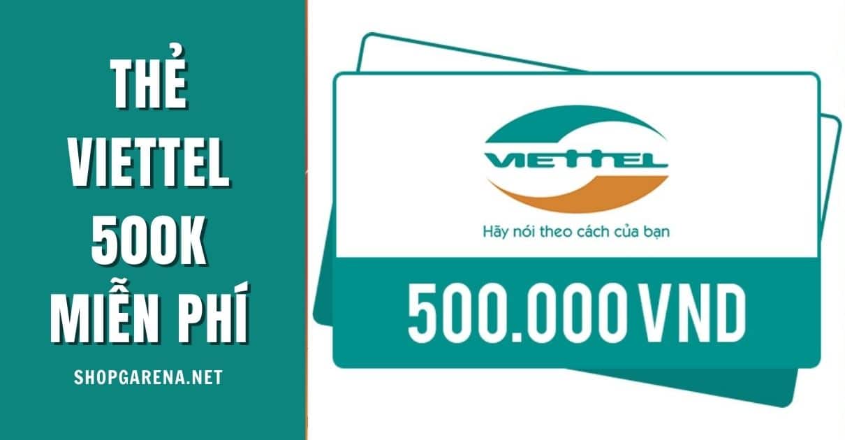 Thẻ Viettel 500K Miễn Phí 2023 ❤️ 40+ Card Viettel Cào Rồi