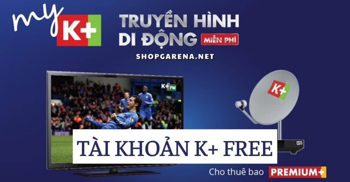 Tài Khoản K+ Free