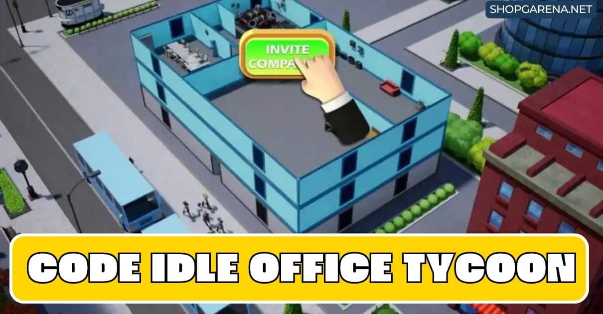 Code Idle Office Tycoon Mới Nhất