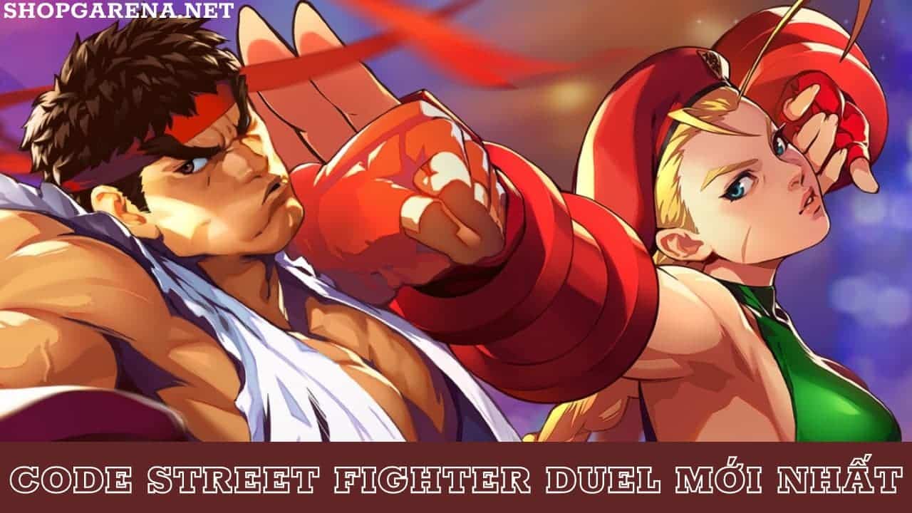 Code Street Fighter Duel Mới Nhất
