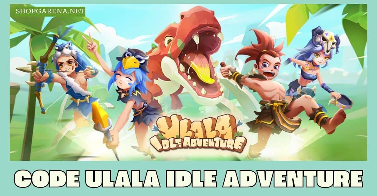 Code Ulala Idle Adventure