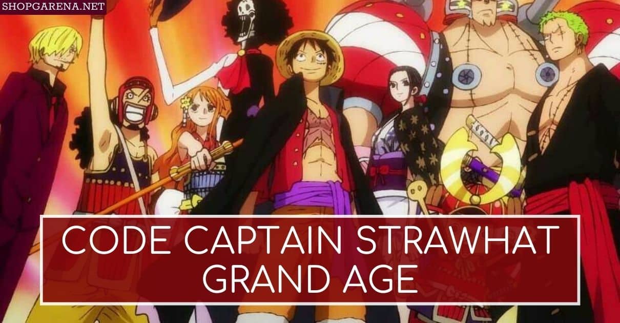 Code Captain Strawhat Grand Age