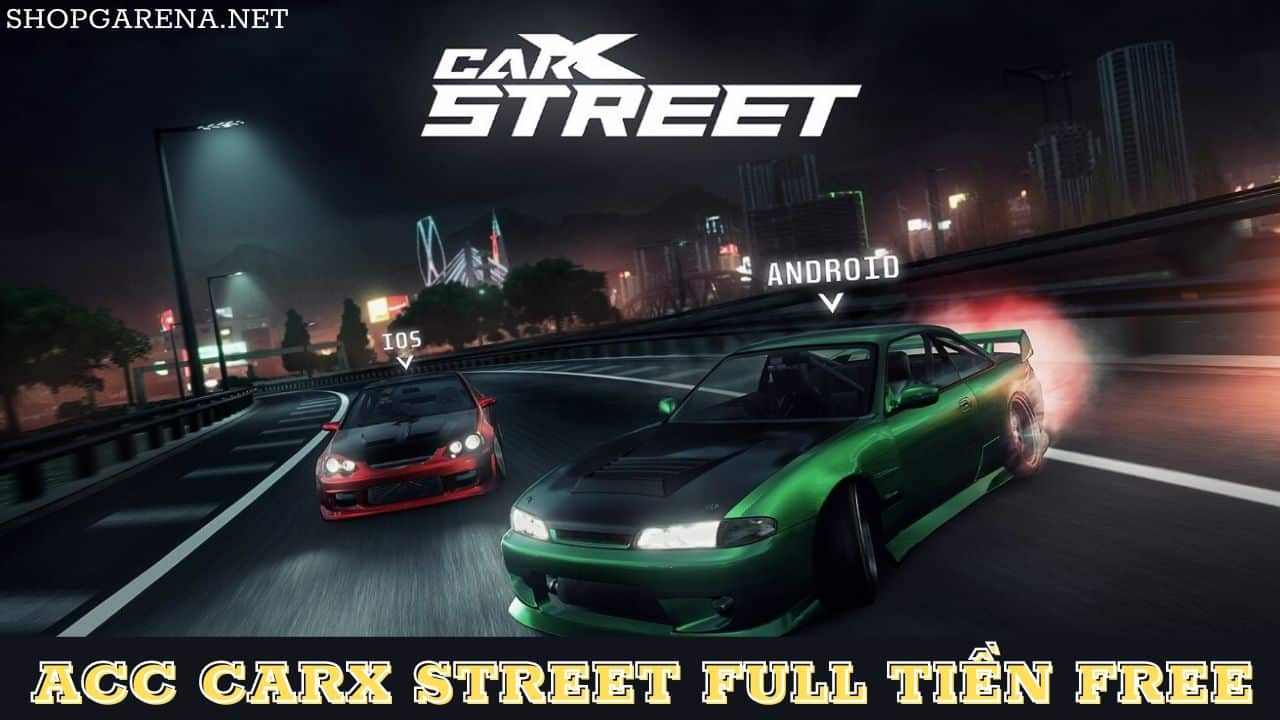 ACC CARX STREET FULL TIỀN FREE
