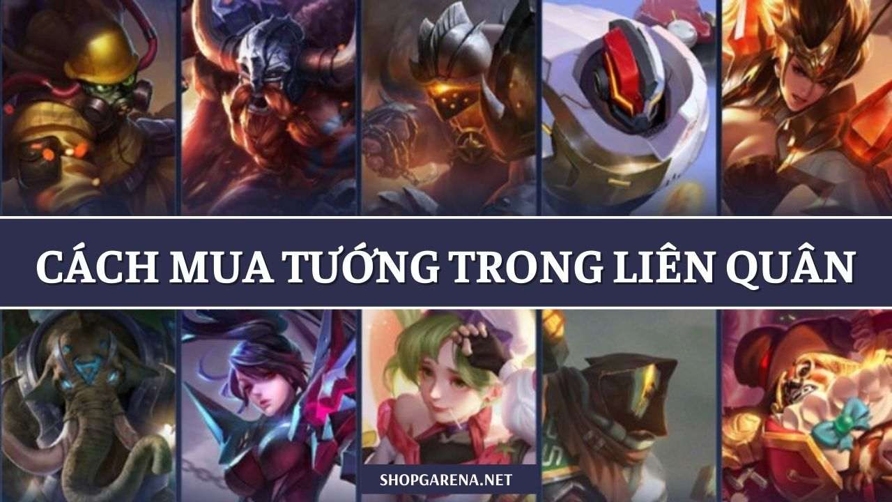 Cách Mua Tướng Trong Liên Quân