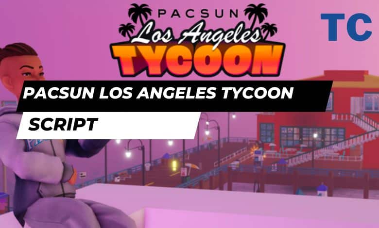 Script Tycoon Pacsun Los Angeles