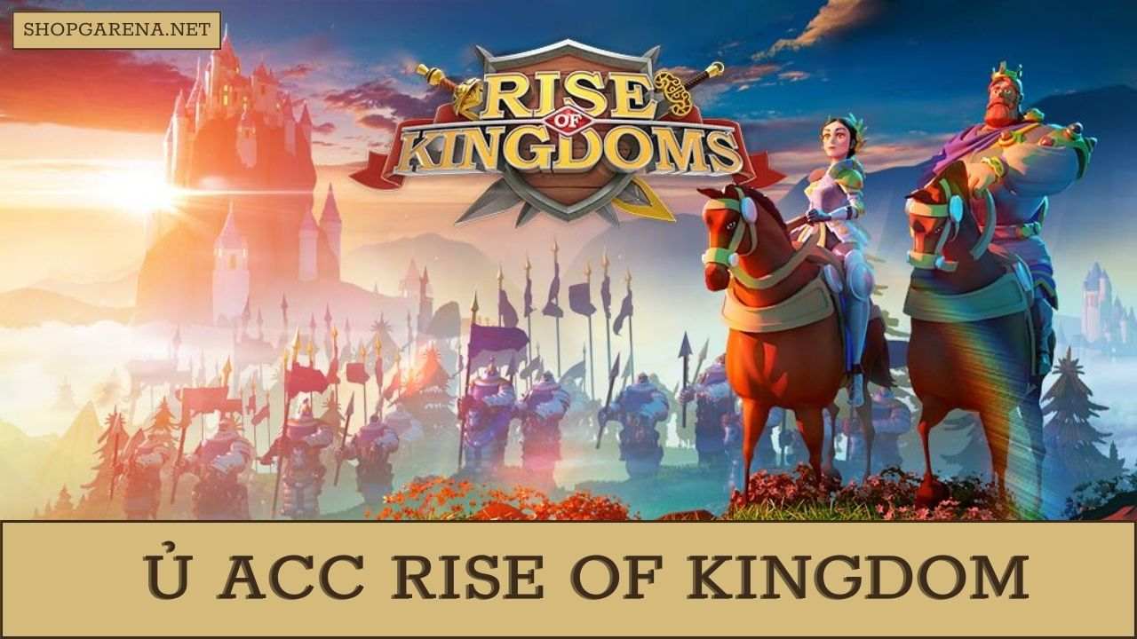 Ủ ACC Rise Of Kingdom