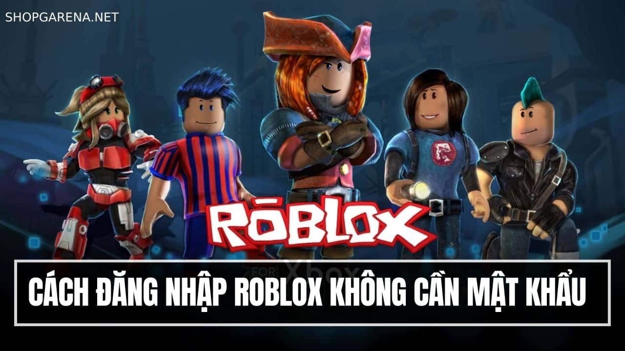 Cách Đăng Nhập Roblox Không Cần Mật Khẩu