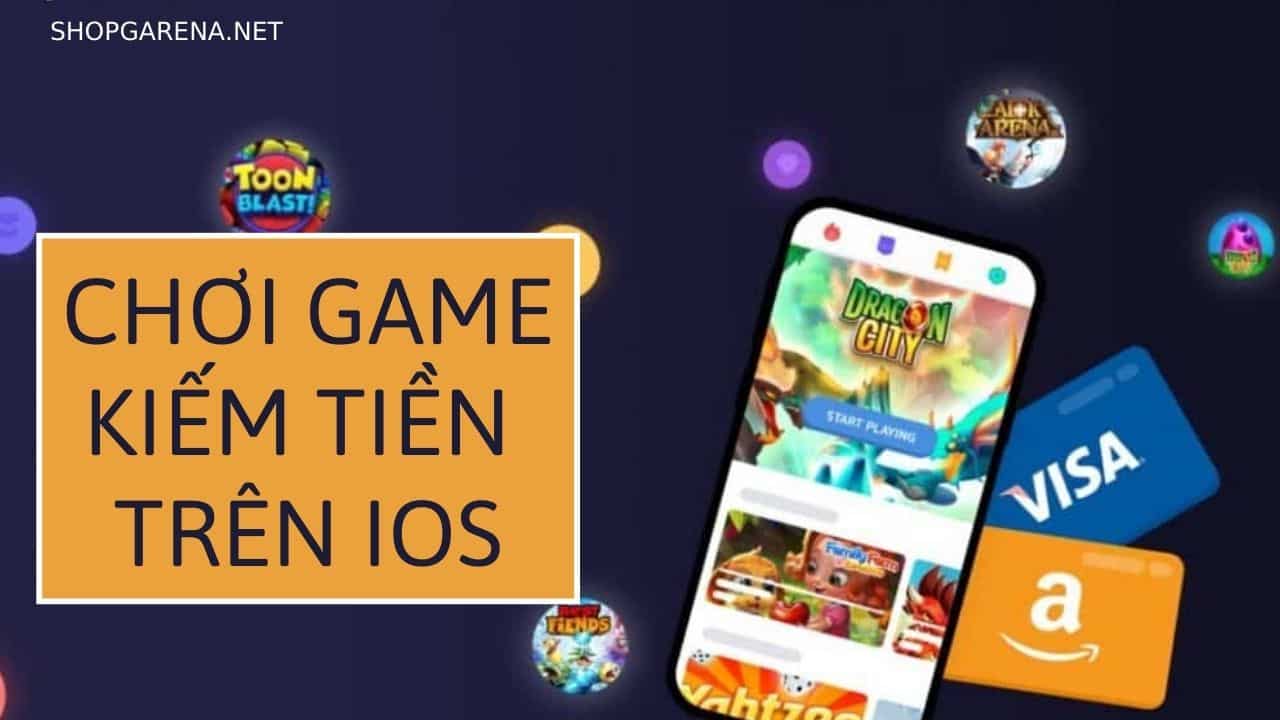 Chơi Game Kiếm Tiền Trên iOS
