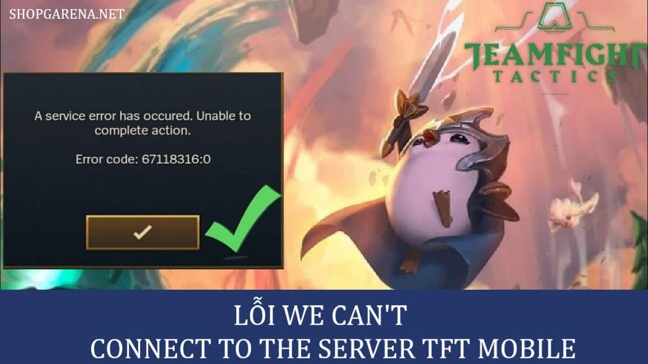 Lỗi We Can't Connect To The Server TFT Mobile