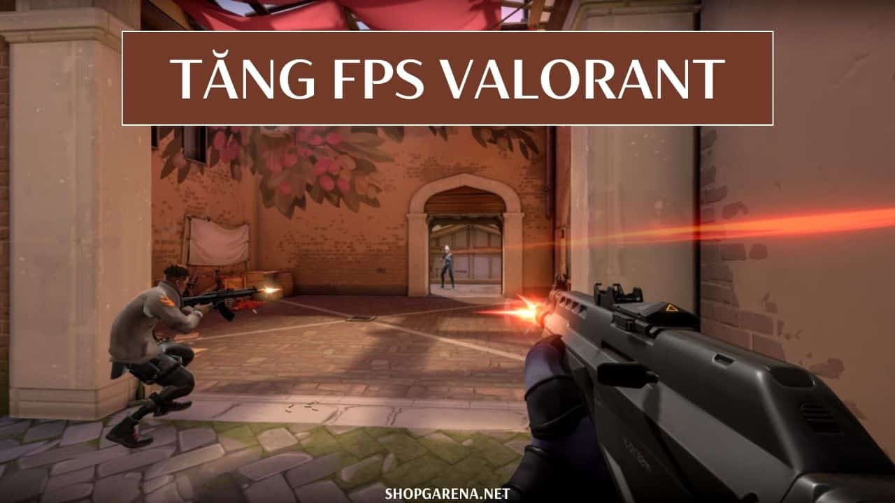 Tăng FPS Valorant