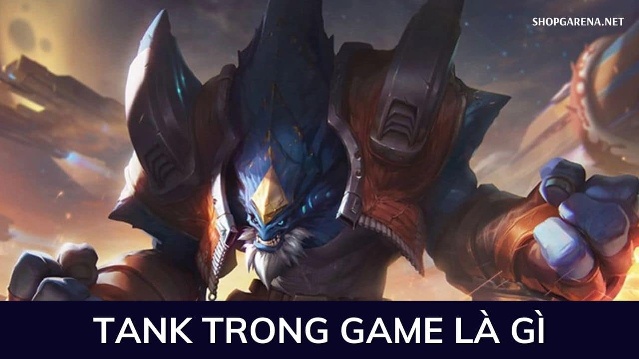 Tank Trong Game Là Gì