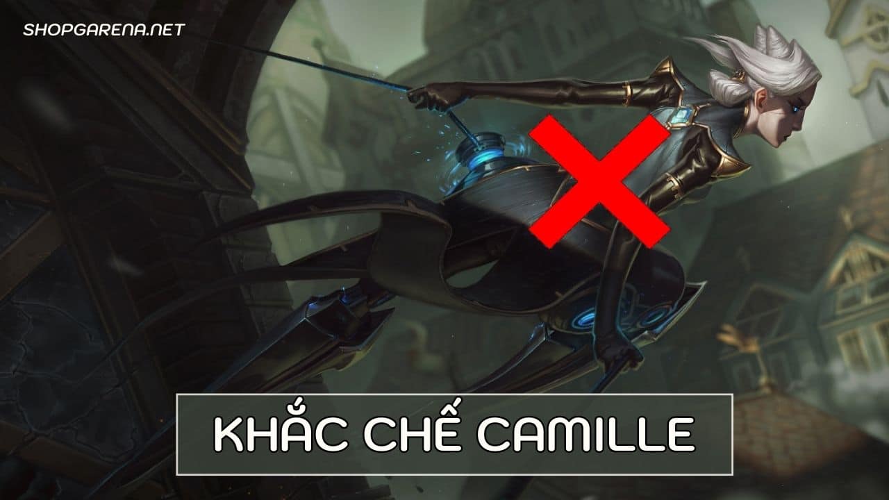 Khắc Chế Camille