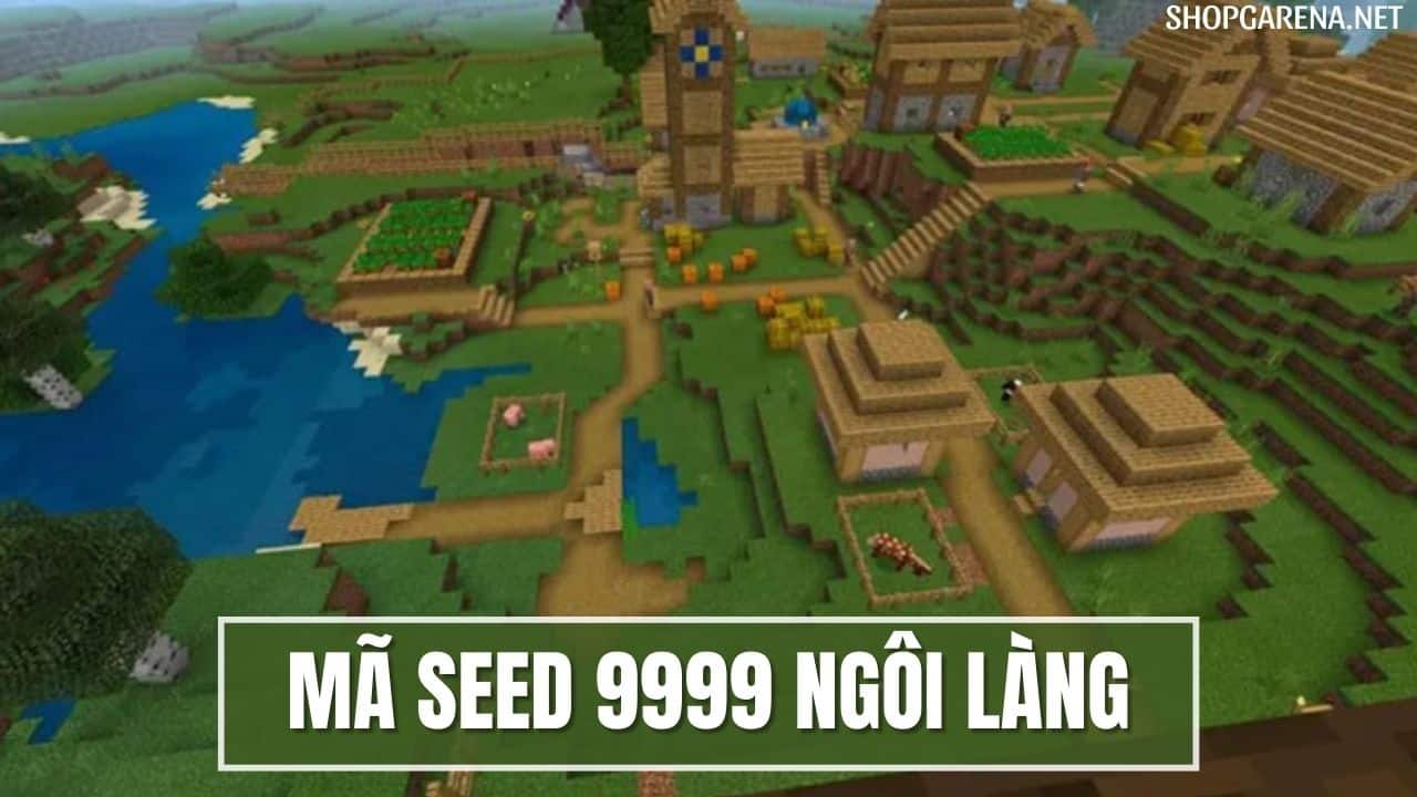 Mã Seed 9999 Ngôi Làng