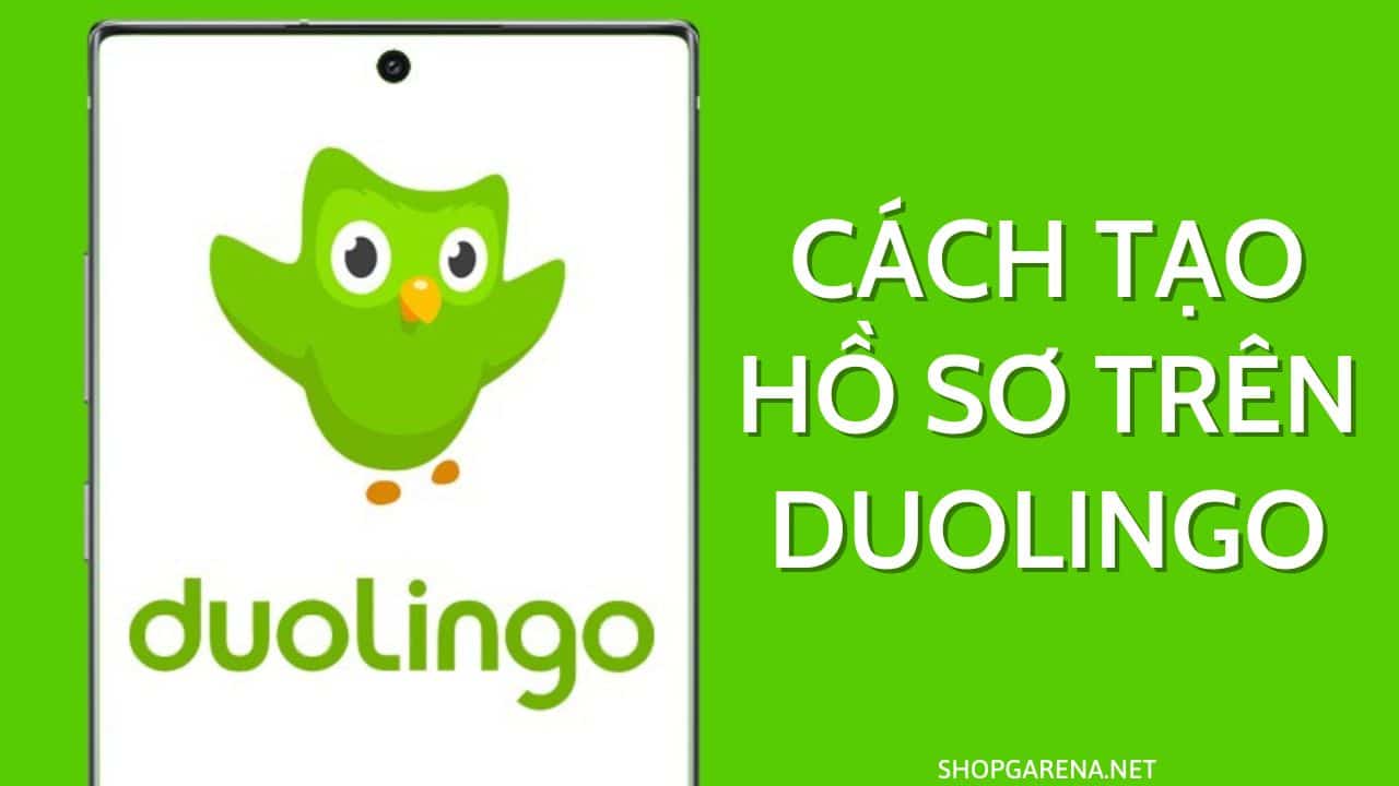 Cách Tạo Hồ Sơ Trên Duolingo