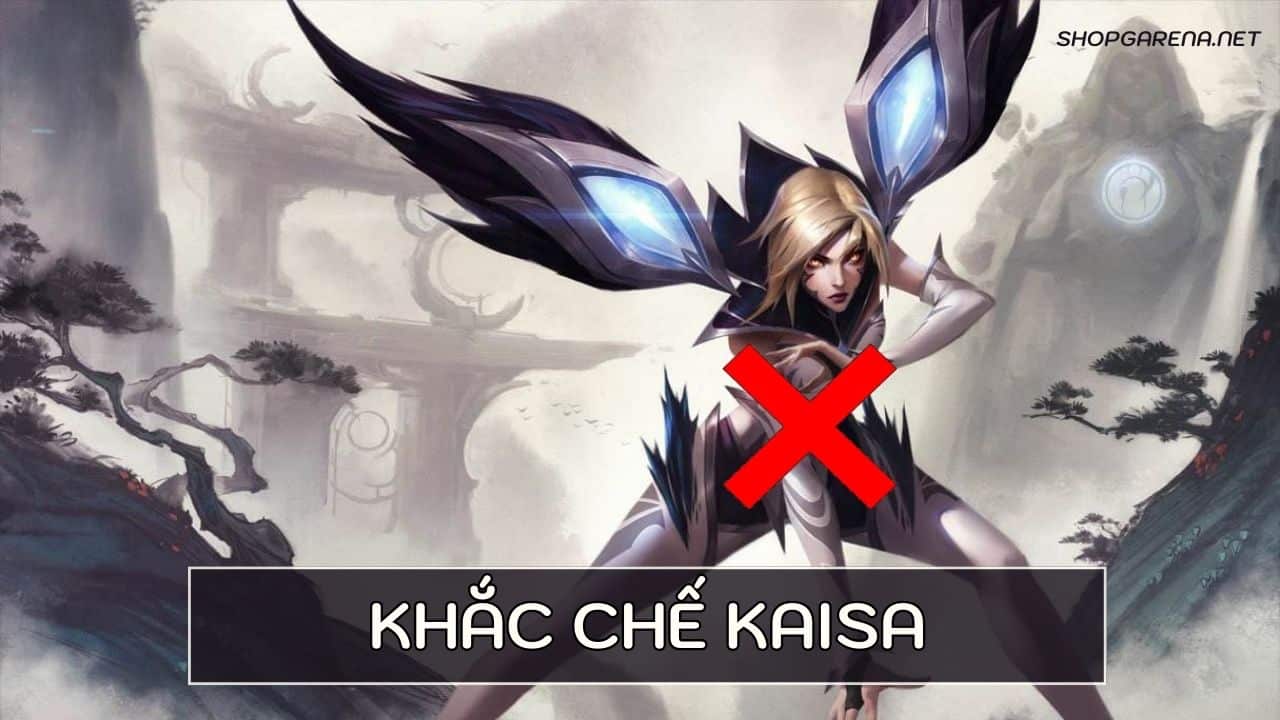 Khắc Chế Kaisa