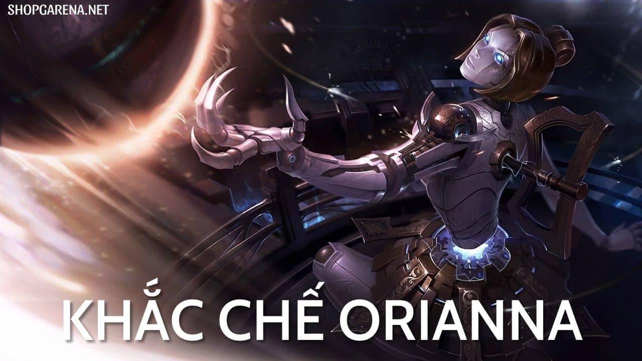 Khắc Chế Orianna