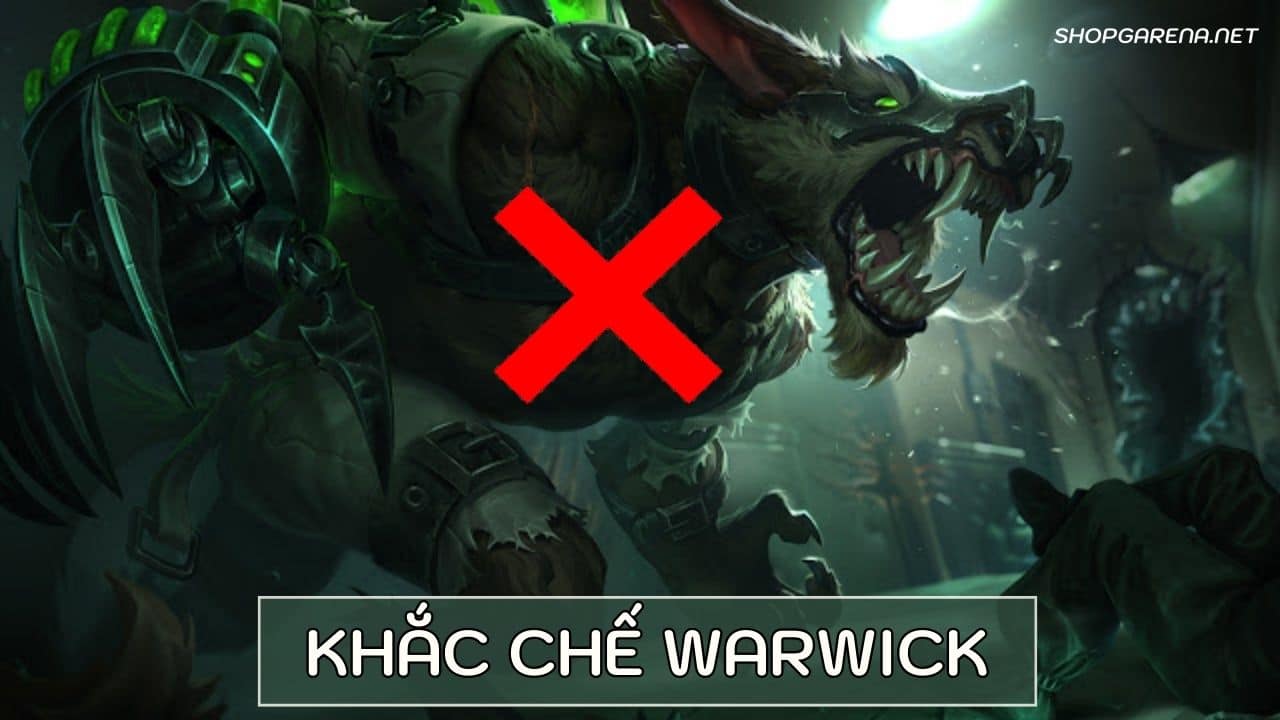 Khắc Chế Warwick