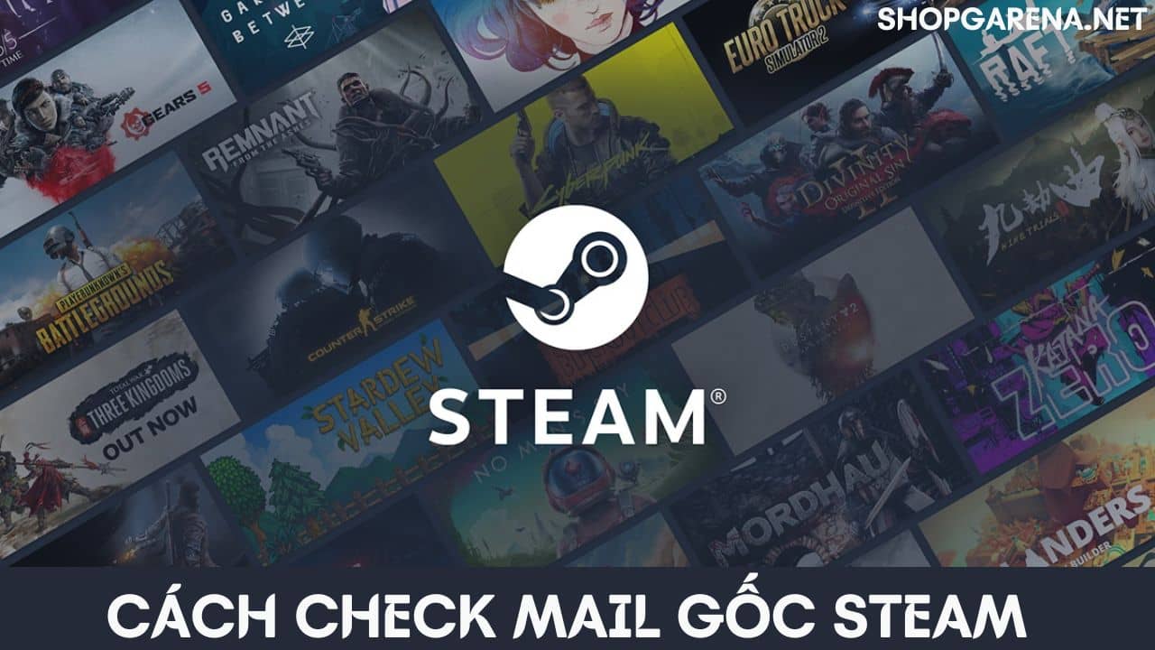 CÁCH CHECK MAIL GỐC STEAM