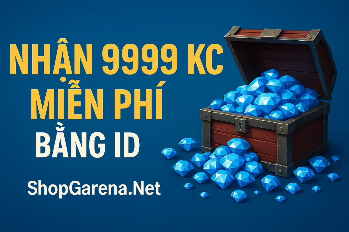 Nhận 9999 KC Miễn Phí Bằng ID